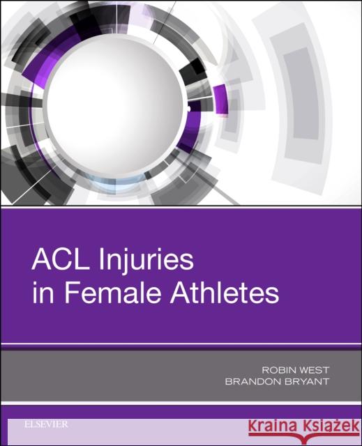 ACL Injuries in Female Athletes Robin West Brandon Bryant 9780323548397 Elsevier - książka