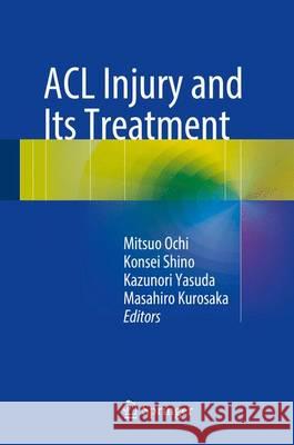 ACL Injury and Its Treatment Mitsuo Ochi Konsei Shino Kazunori Yasuda 9784431558569 Springer - książka