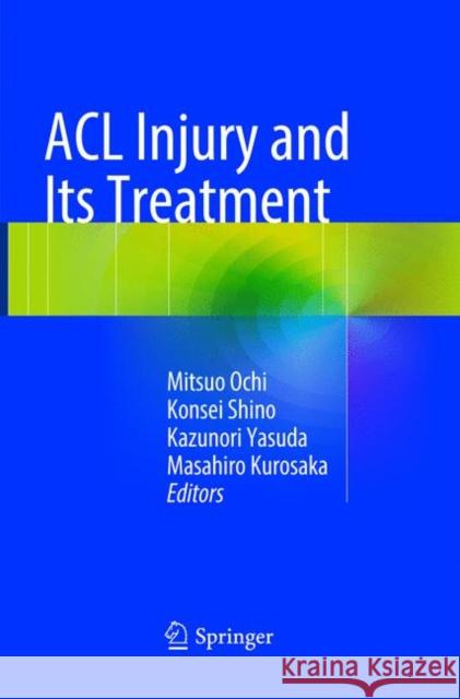 ACL Injury and Its Treatment Mitsuo Ochi Konsei Shino Kazunori Yasuda 9784431567134 Springer - książka
