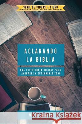 Aclarando La Biblia: Una experiencia digital para ayudarle a entenderlo todo Mitch Maher 9781632965691 Lucid Books - książka