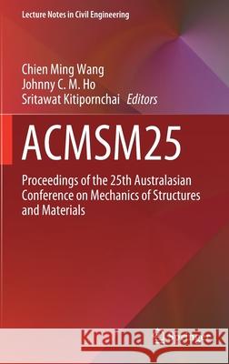 Acmsm25: Proceedings of the 25th Australasian Conference on Mechanics of Structures and Materials Wang, Chien Ming 9789811376023 Springer - książka