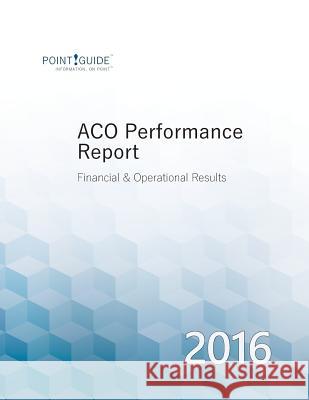 ACO Performance Report: 2016 Myers Jr, Thomas C. 9781979434782 Createspace Independent Publishing Platform - książka