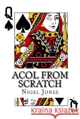 Acol From Scratch: Winning British Bridge for Beginners and Club Players Jones, Nigel J. 9781534651579 Createspace Independent Publishing Platform - książka