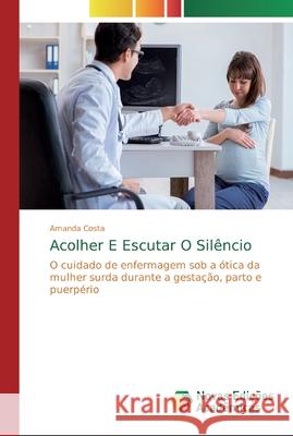Acolher E Escutar O Silêncio Costa, Amanda 9786139726752 Novas Edicioes Academicas - książka