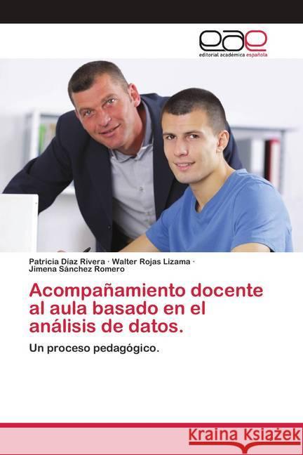 Acompañamiento docente al aula basado en el análisis de datos. : Un proceso pedagógico. Díaz Rivera, Patricia; Rojas Lizama, Walter; Sánchez Romero, Jimena 9786200412416 Editorial Académica Española - książka