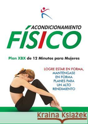 Acondicionamiento Fisico - Plan XBX de 12 Minutos para Mujeres Duffy, Robert 9781910843093 BX Plans Ltd - książka