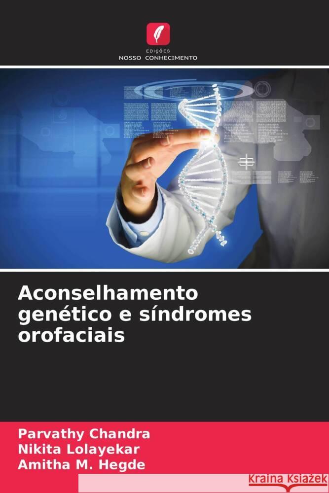 Aconselhamento gen?tico e s?ndromes orofaciais Parvathy Chandra Nikita Lolayekar Amitha M 9786207155163 Edicoes Nosso Conhecimento - książka