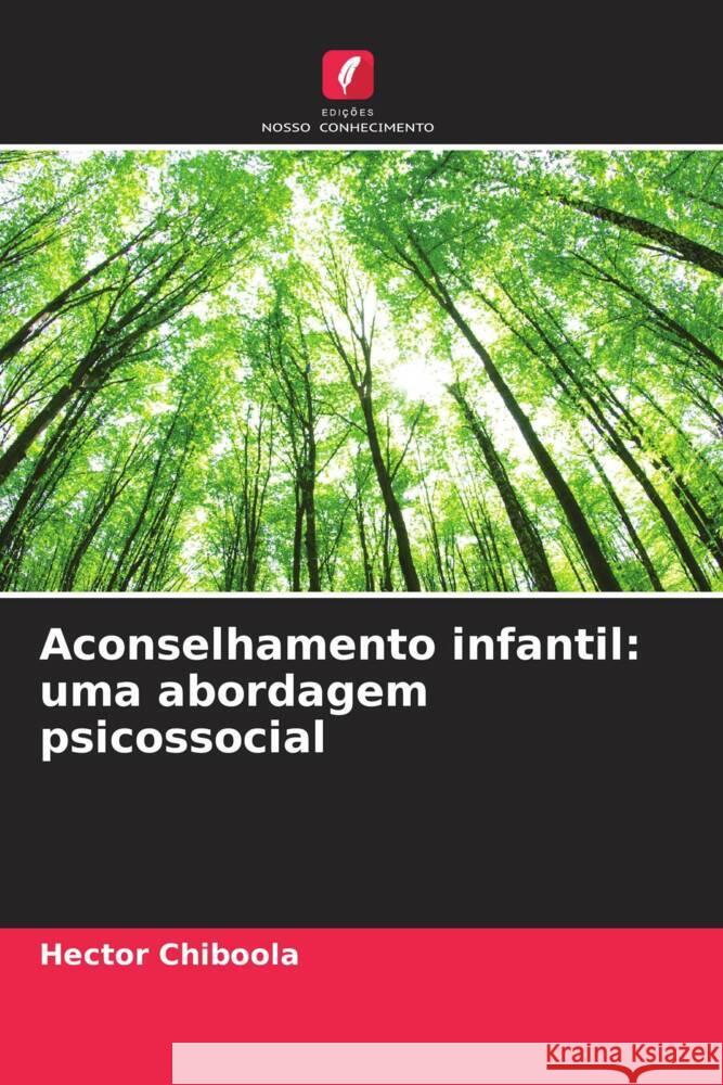 Aconselhamento infantil: uma abordagem psicossocial Chiboola, Hector 9786204322339 Edicoes Nosso Conhecimento - książka