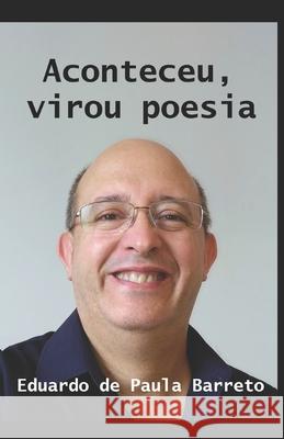 Aconteceu, virou poesia. Eduardo de Paula Barreto 9798798065745 Independently Published - książka