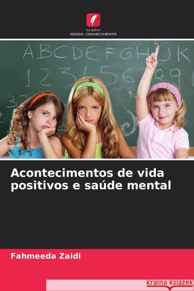Acontecimentos de vida positivos e saúde mental Zaidi, Fahmeeda 9786208571801 Edições Nosso Conhecimento - książka