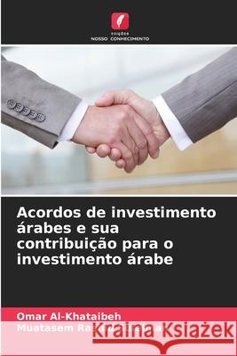Acordos de investimento árabes e sua contribuição para o investimento árabe Al-Khataibeh, Omar, Rashid Suleiman, Muatasem 9786208801717 Edições Nosso Conhecimento - książka