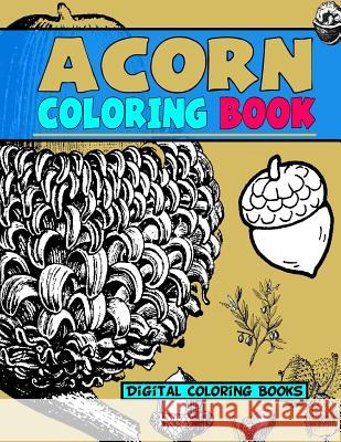 Acorn Coloring Book Digital Coloring Books 9781973917724 Createspace Independent Publishing Platform - książka