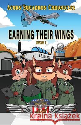 Acorn Squadron Chronicles: Earning Their Wings Jeff Cassell   9781953263100 Relevant Publishers LLC - książka