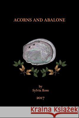 Acorns and Abalone: a collection of work Ross, Sylvia 9780615527215 Bentley Avenue Books - książka