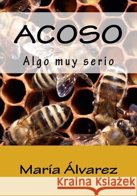 ACOSO, algo muy serio Alvarez, Maria C. 9781502327024 Createspace - książka