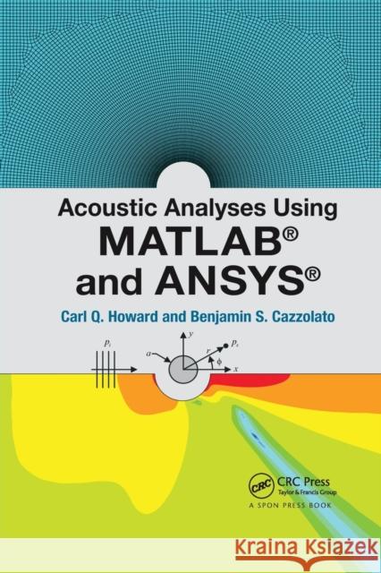 Acoustic Analyses Using Matlab(r) and Ansys(r) Howard, Carl Q. (The University of Adelaide, Australia)|||Cazzolato, Benjamin S. (The University of Adelaide, Australia) 9781138747487  - książka