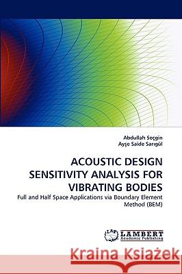 Acoustic Design Sensitivity Analysis for Vibrating Bodies Abdullah Segin, Aye Saide Sargl, Abdullah Secgin 9783838354866 LAP Lambert Academic Publishing - książka