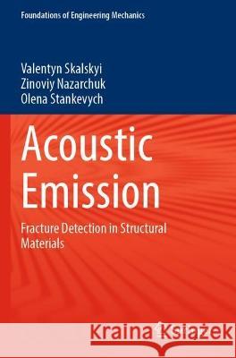 Acoustic Emission Skalskyi, Valentyn, Nazarchuk, Zinoviy, Olena Stankevych 9783031112935 Springer International Publishing - książka