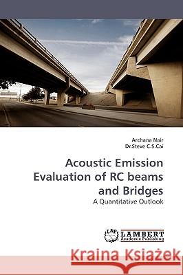 Acoustic Emission Evaluation of Rc Beams and Bridges Archana Nair 9783838309859 LAP Lambert Academic Publishing - książka