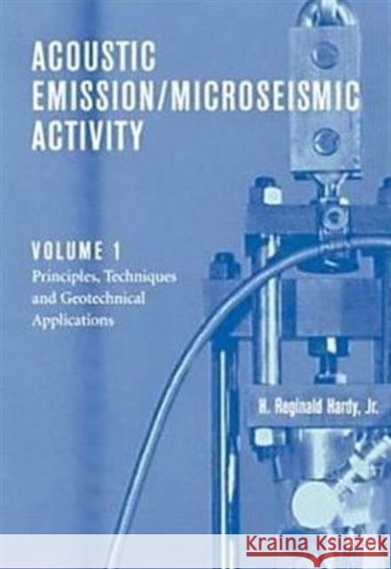 Acoustic Emission/Microseismic Activity: Volume 1: Principles, Techniques and Geotechnical Applications Hardy 9789058091932 Taylor & Francis Group - książka