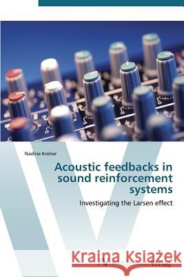 Acoustic Feedbacks in Sound Reinforcement Systems Kroher, Nadine 9783639384413 AV Akademikerverlag - książka
