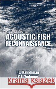 Acoustic Fish Reconnaissance I. L. Kalikhman K. I. Yudanov 9780849323331 Taylor & Francis Group - książka