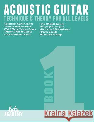 Acoustic Guitar: Technique & Theory For All Levels Lutz Academy 9780692319512 Lutz Academy - książka