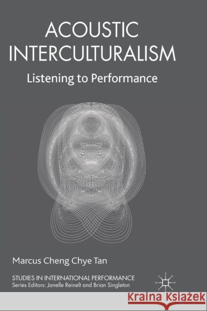 Acoustic Interculturalism: Listening to Performance Tan, Marcus Cheng Chye 9781349346288 Palgrave Macmillan - książka