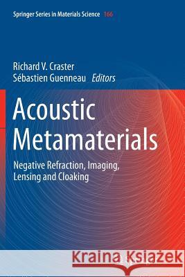 Acoustic Metamaterials: Negative Refraction, Imaging, Lensing and Cloaking Craster, Richard V. 9789400794672 Springer - książka