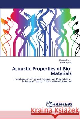 Acoustic Properties of Bio-Materials Sezgin Ersoy, Haluk Küçük 9783838355818 LAP Lambert Academic Publishing - książka