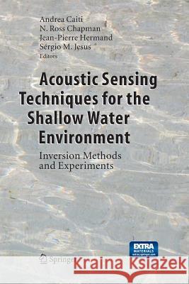 Acoustic Sensing Techniques for the Shallow Water Environment: Inversion Methods and Experiments Caiti, Andrea 9789402404616 Springer - książka