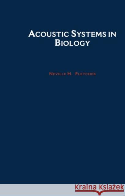 Acoustic Systems in Biology Fletcher H. Fletcher Neville H. Fletcher 9780195069402 Oxford University Press - książka