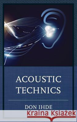 Acoustic Technics Don Ihde 9781498519236 Lexington Books - książka