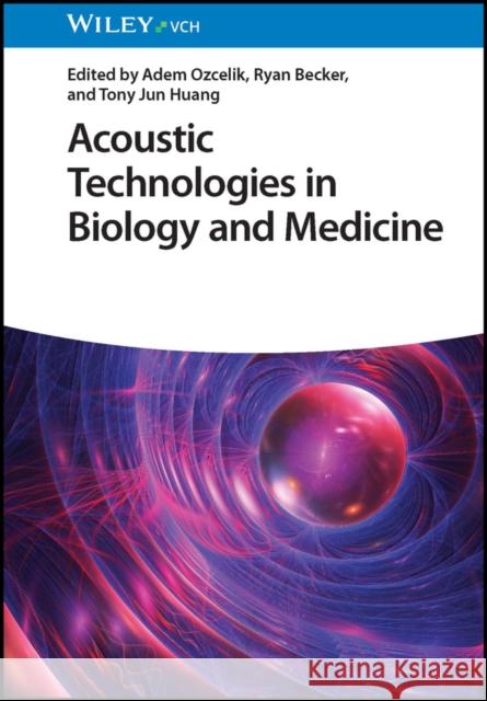 Acoustic Technologies in Biology and Medicine A Ozcelik 9783527350629 Wiley-VCH Verlag GmbH - książka