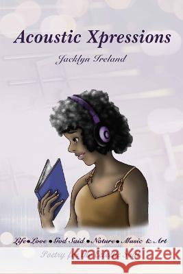 Acoustic Xpressions Jacklyn Ireland 9781737367055 Deborah Franklin Publishing LLC - książka