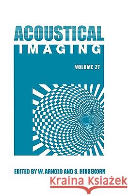 Acoustical Imaging W. K. Arnold Walter K. Arnold Sigrun Hirsekorn 9781402024016 Kluwer Academic Publishers - książka
