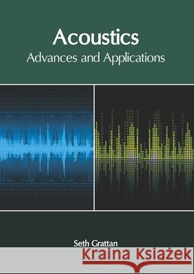 Acoustics: Advances and Applications Seth Grattan 9781632408242 Clanrye International - książka