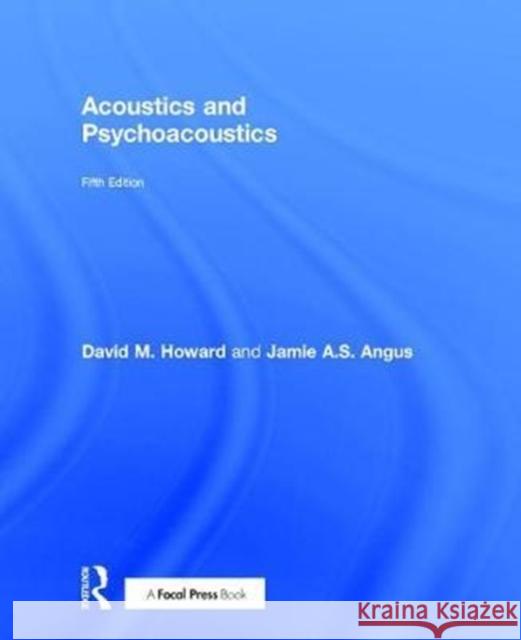 Acoustics and Psychoacoustics David M. Howard Jamie Angus 9781138241398 Focal Press - książka