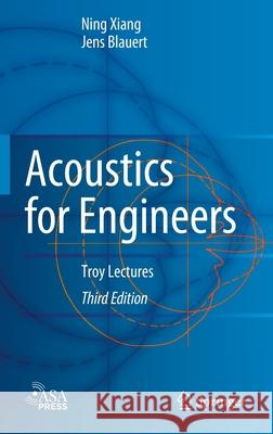 Acoustics for Engineers: Troy Lectures Ning Xiang Jens Blauert 9783662633410 Springer - książka