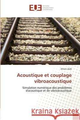 Acoustique et couplage vibroacoustique Alia-A 9786131550881 Editions Universitaires Europeennes - książka