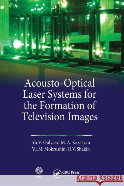 Acousto-Optical Laser Systems for the Formation of Television Images Yu V. Gulyaev M. A. Kazaryan M. Mokrushnin 9781032235820 CRC Press - książka