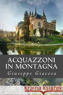 Acquazzoni in montagna Giuseppe Giacosa 9781985014008 Createspace Independent Publishing Platform - książka