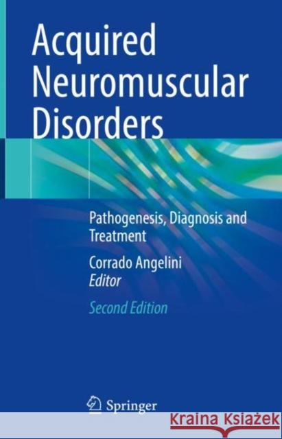 Acquired Neuromuscular Disorders: Pathogenesis, Diagnosis and Treatment Corrado Angelini 9783031067303 Springer - książka