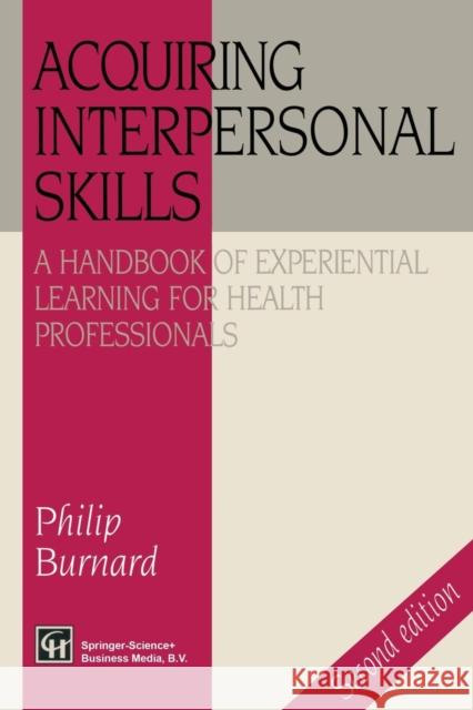 Acquiring Interpersonal Skills: A Handbook of Experiential Learning for Health Professionals Burnard, Philip 9780412749605 Springer - książka