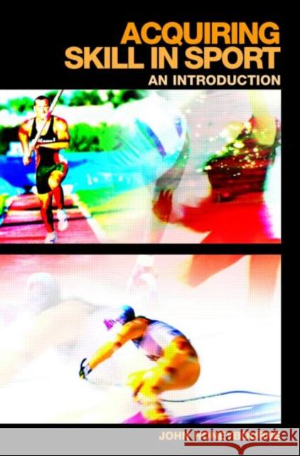 Acquiring Skill in Sport: An Introduction John Honeybourne 9780415349369  - książka