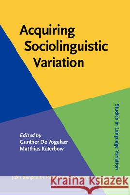 Acquiring Sociolinguistic Variation   9789027233875 Studies in Language Variation - książka