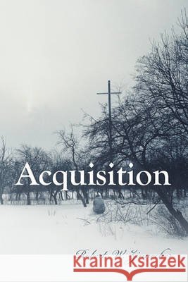 Acquisition Robert W. Zinnecker 9781432772482 Outskirts Press - książka