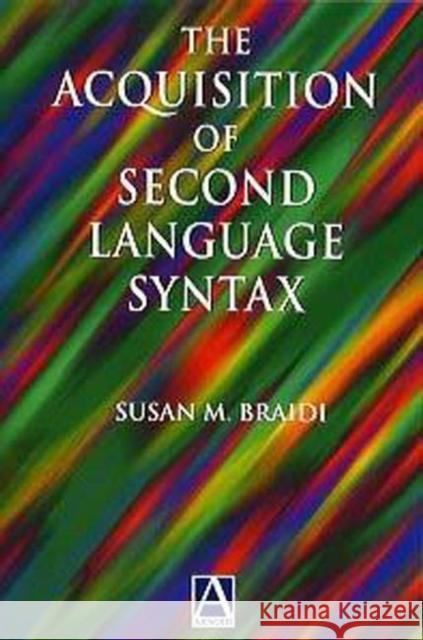 Acquisition of Second Language Syntax S M Braidi 9780340645918  - książka