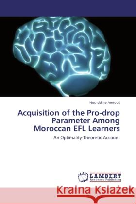 Acquisition of the Pro-drop Parameter Among Moroccan EFL Learners Amrous, Nourddine 9783845471891 LAP Lambert Academic Publishing - książka