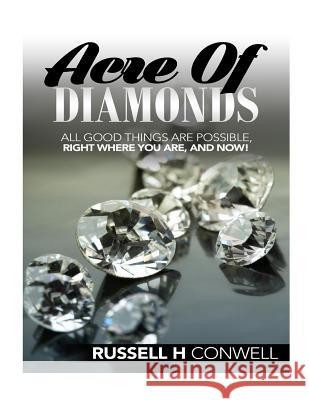 Acre of Diamonds by Russell H Conwell: Including His Life Achievements Russell H. Conwell 9781537398815 Createspace Independent Publishing Platform - książka
